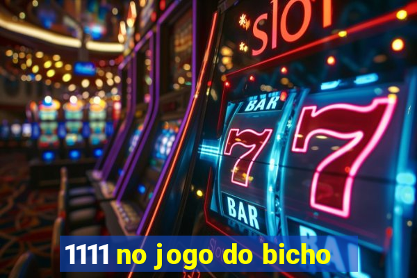 1111 no jogo do bicho